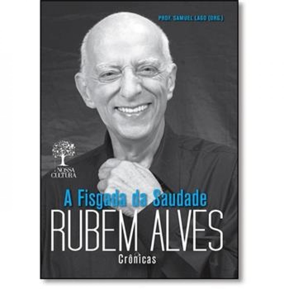 Amigo pessoal e também grande admirador de Rubem Alves, o Professor Samuel Ramos Lago descobriu como lidar com a saudade que sentia do camarada, que faleceu em julho de 2014. 